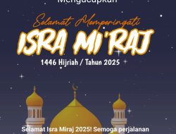 Peringatan Isra’ Mi’raj 2025: Refleksi Spiritualitas dan Ketaqwaan di Tengah Ujian Zaman
