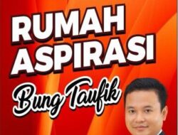 Bung Taufik Dirikan Rumah Aspirasi 24 Jam, Hadir Jadi Garda Depan Perjuangan Keadilan Rakyat
