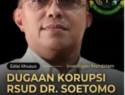 Dugaan Korupsi RSUD Dr. Soetomo Berlanjut ke Kejari Surabaya, Mahkamah Kehormatan Etik MADAS Tuntut Transparansi